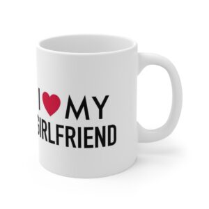 I Love My Girlfriend White Mug, 11oz, 15oz