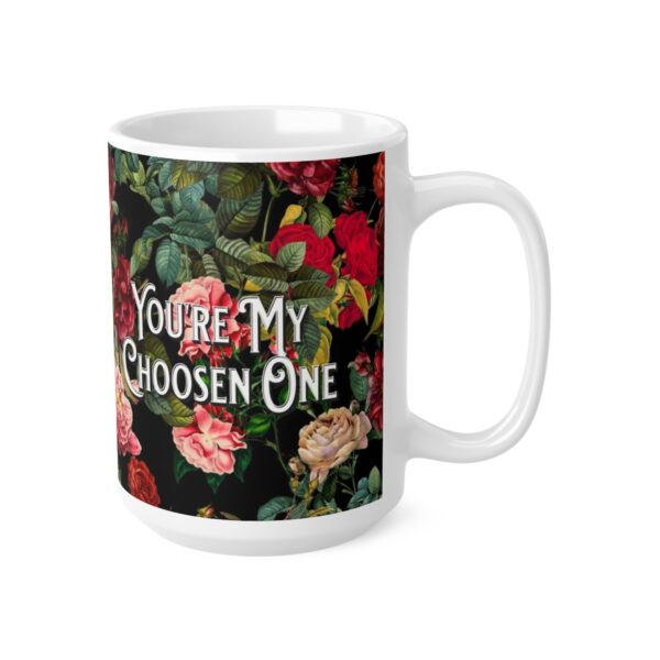 You’re My Choosen One – Ceramic Mugs, 11oz, 15oz